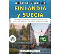 Guía De Viaje De Finlandia y Suecia 2025-2026: Explora ciudades nórdicas, lagos y aventuras en Laponia con auroras boreales, sol de medianoche y joyas ocultas en dos países en un solo viaje