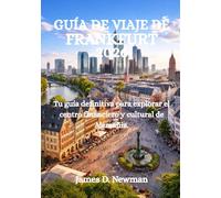 GUÍA DE VIAJE DE FRANKFURT 2026: Tu guía definitiva para explorar el centro financiero y cultural de Alemania.