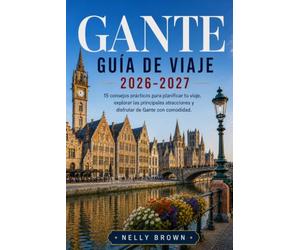 Guía de Viaje de Gante 2026-2027: 15 consejos prácticos para planificar tu viaje, explorar las principales atracciones y disfrutar de Gante con comodidad. (incluye un mapa)