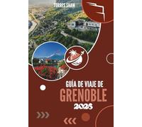GUÍA DE VIAJE DE GRENOBLE 2026: Donde las montañas susurran y las calles recuerdan