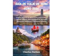 Guía de viaje de Hong Kong 2026: La guía completa de atracciones, joyas ocultas, comida callejera, islas panorámicas, mercados nocturnos, itinerarios y horizontes urbanos.