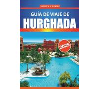 Guía de viaje de Hurghada 2025: Un itinerario práctico con consejos para explorar las playas del Mar Rojo, las atracciones imperdibles, las actividades y las aventuras económicas