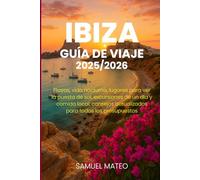 GUÍA DE VIAJE DE IBIZA 2025/2026: Playas, vida nocturna, lugares para ver la puesta de sol, excursiones de un día y comida local: consejos actualizados para todos los presupuestos