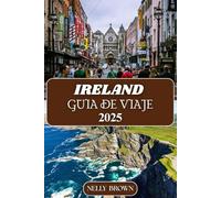 Guía de viaje de Ireland 2025: Tu mejor compañero para las maravillas, la cultura y la aventura celtas