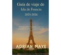 Guía de viaje de Isla de Francia 2025-2026: Descubra París, Versalles y más con aventuras familiares y experiencias de lujo.