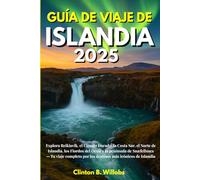 GUÍA DE VIAJE DE ISLANDIA 2025: Explora Reikiavik, el Círculo Dorado, la Costa Sur, el Norte de Islandia, los Fiordos del Oeste y la península de ... por los destinos más icónicos de Islandia