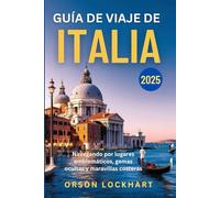 Guía de viaje de Italia 2025: Navegando por lugares emblemáticos, gemas ocultas y maravillas costeras