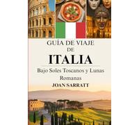 Guía de viaje de Italia 2026: Bajo soles toscanos y lunas romanas