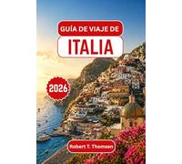 GUÍA DE VIAJE DE ITALIA 2026: Explora la Antigua Roma, los canales de Venecia, las colinas de la Toscana y el encanto costero de Sicilia con consejos de expertos locales