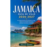 Guía de Viaje de Jamaica 2026-2027: 15 consejos prácticos para planificar su viaje, explorar las principales atracciones y disfrutar de Jamaica con facilidad (Incluye un mapa)