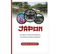 GUÍA DE VIAJE DE JAPÓN 2025: Un viaje a través de la tradición, la innovación y la belleza atemporal (Updated Travel Guide books in different ... Spanish, Italian, German and Japanese).)