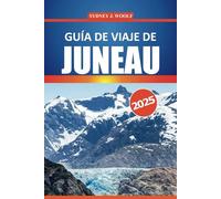 Guía de viaje de Juneau 2025: Explore la naturaleza salvaje de Alaska, las atracciones imperdibles, la vida silvestre, los conocimientos culturales, ... aire libre y los consejos prácticos de viaje