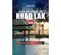GUÍA DE VIAJE DE KHAO LAK 2025: Descubra playas tranquilas, exuberantes selvas tropicales y una vibrante vida marina en el paraíso costero de Tailandia