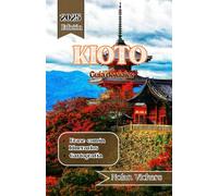 Guía de viaje de Kioto 2025-2026: Descubra templos antiguos, jardines serenos y tradiciones atemporales en el corazón de Japón.