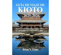 GUÍA DE VIAJE DE KIOTO 2025-2026: Explora las tradiciones antiguas y los aspectos culturales más destacados de la ciudad atemporal de Japón