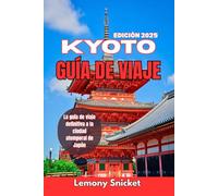 Guía de viaje de Kioto 2025: Tradiciones atemporales, tesoros ocultos y consejos esenciales para un viaje seguro e inolvidable.