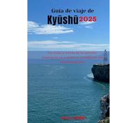 Guía de viaje de Kyūshū 2025: Un viaje a través de la cultura, aventuras en crucero y transporte sin interrupciones
