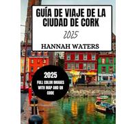 GUÍA DE VIAJE DE LA CIUDAD DE CORK 2025: Explora las maravillosas atracciones, joyas ocultas, restaurantes y experiencias locales en la encantadora ciudad de Irlanda.