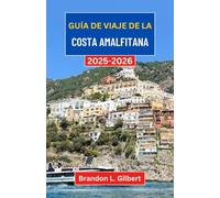 Guía de viaje de la Costa Amalfitana 2025-2026: Explorando las costas ocultas, los pueblos atemporales y las maravillas costeras de Italia
