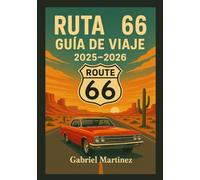 GUÍA DE VIAJE DE LA RUTA 66 2025-2026: El viaje definitivo por la carretera principal de Estados Unidos con consejos de expertos, itinerarios y atracciones inolvidables.