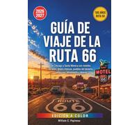 GUÍA DE VIAJE DE LA RUTA 66 2026-2027: De Chicago a Santa Monica con moteles de neón, diners clásicos, pueblos del desierto, conducción, alojamiento y desvíos