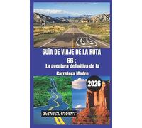 GUÍA DE VIAJE DE LA RUTA 66 2026: La aventura definitiva de la Carretera Madre: Joyas ocultas, desvíos épicos y nostalgia a todo color