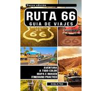 GUÍA DE VIAJE DE LA RUTA 66: Rutas panorámicas, joyas ocultas, restaurantes locales e ideas de itinerarios por la carretera más famosa de Estados Unidos.