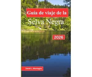 Guía de viaje de la Selva Negra 2026: Una forma sencilla de explorar lagos, balnearios, gastronomía local y días tranquilos sin planificar demasiado