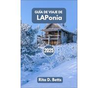 GUÍA DE VIAJE DE LAPonia 2025: Persiguiendo al norte Luces, senderos de renos y magia invernal más allá de lo común