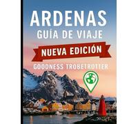 Guía de viaje de las Ardenas 2026: Descubra la naturaleza oculta de Europa, explore la belleza indómita, la historia y el corazón de las Ardenas. (Globetrotter Travel Series)