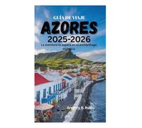 GUÍA DE VIAJE DE LAS AZORES 2025-2026: La aventura te espera en el archipiélago atlántico
