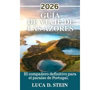 GUÍA DE VIAJE DE LAS AZORES 2026: El compañero definitivo para el paraíso de Portugal.