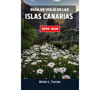 Guía de viaje de las Islas Canarias 2025-2026: Explorando los contrastes de la naturaleza: desde acantilados escarpados y valles desérticos hasta pueblos costeros y cielos estrellados.