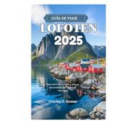 GUÍA DE VIAJE DE LAS LOFOTEN 2025: Descubre los fiordos y playas escondidos del norte de Noruega