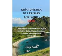 GUÍA DE VIAJE DE LAS SHETLAND 2026: Descubriendo Shetland: La guía interna de las Islas del Norte de Escocia. Guía De Navegación Incluye