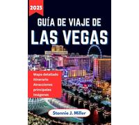 Guía De Viaje De Las Vegas: Los mejores consejos para explorar el entretenimiento, las principales atracciones y la vida nocturna de la ciudad (La Guía De Viajes Definitiva)