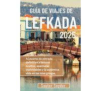 GUÍA DE VIAJE DE LEFKADA 2025: Tu puerta de entrada definitiva a tesoros ocultos, aventuras inolvidables y la auténtica vida en las islas griegas.