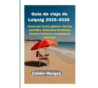 Guía de viaje de Leipzig 2025-2026: Pasee por torres góticas, barrios coloridos, bulevares frondosos, museos icónicos y acogedoras tabernas.