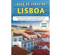 Guía De Viaje De Lisboa 2025-2026: Explora barrios históricos, tranvías emblemáticos, fado, playas, mercados y excursiones a Sintra y Cascais