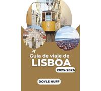 Guía de viaje de Lisboa 2025-2026: Explora la arquitectura, la historia y la cultura gastronómica con consejos prácticos