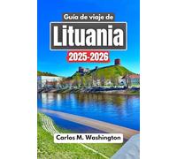 Guía de viaje de Lituania 2025-2026: Explora la naturaleza intacta, la arquitectura atemporal y los secretos locales más allá de las rutas turísticas habituales