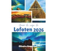 Guía de viaje de Lofoten 2026: Paisajes árticos, aventuras costeras y auroras boreales