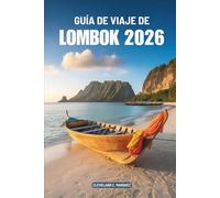 GUÍA DE VIAJE DE LOMBOK 2026: Playas, montañas y tradiciones de Indonesia