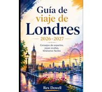 Guía de viaje de Londres 2026-2027: Consejos de expertos, joyas ocultas, itinerarios fáciles