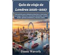 Guía de viaje de Londres 2026-2027: Guía práctica para visitantes primerizos y recurrentes, con mapas, itinerarios, atracciones destacadas, consejos locales, opciones económicas y rincones ocultos.