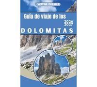 Guía de viaje de los Dolomitas 2026-2027: Desde Tre Cime hasta el glaciar Marmolada: senderismo, esquí, vía ferrata y cultura de refugios en el noreste de Italia.