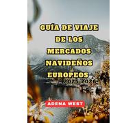 Guía de viaje de los mercados navideños europeos 2025-2026: Tu guía definitiva para explorar los mágicosmercadosnavideños,las comidasfestivas,los tesoros ocultos y las tradiciones invernales de Europa