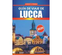Guía de viaje de Lucca 2025: Su itinerario completo para explorar la historia, la cultura, las delicias locales y las atracciones escénicas de la ciudad atemporal de la Toscana