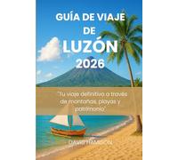 GUÍA DE VIAJE DE LUZÓN 2026: "Tu viaje definitivo a través de montañas, playas y patrimonio"