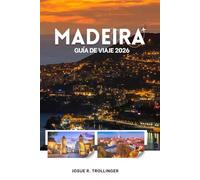 GUÍA DE VIAJE DE MADEIRA 2026: Senderos ocultos, pueblos costeros, caminatas por las levadas, vinos de primera clase, picos volcánicos y logística práctica paso a paso para todo tipo de viajeros